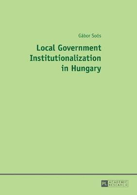 Gábor Soós, Gabor Soos - Local Government Institutionalization in Hungary, Häftad