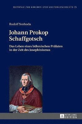 Rudolf Svoboda, Christoph Weber - Johann Prokop Schaffgotsch, Inbunden