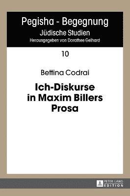 Bettina Codrai, Dorothee Gelhard - Ich-Diskurse in Maxim Billers Prosa, Inbunden