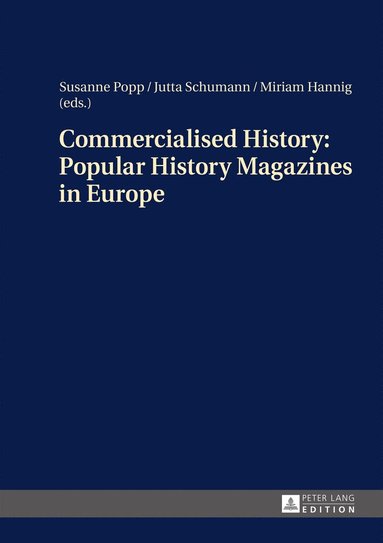 bokomslag Commercialised History: Popular History Magazines in Europe