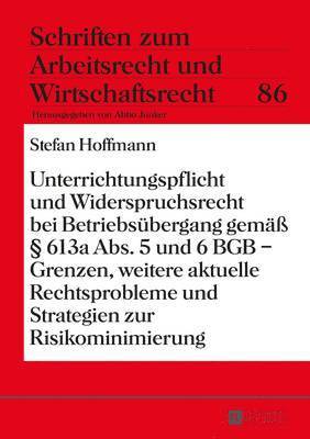 bokomslag Unterrichtungspflicht Und Widerspruchsrecht Bei Betriebsuebergang Gemae  613a Abs. 5 Und 6 Bgb - Grenzen, Weitere Aktuelle Rechtsprobleme Und Strategien Zur Risikominimierung