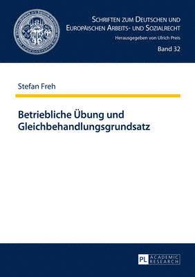 Stefan Freh, Ulrich Preis - Betriebliche Uebung Und Gleichbehandlungsgrundsatz, Inbunden