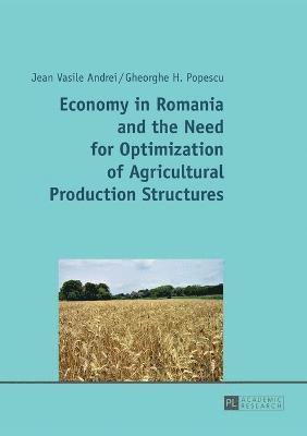 Economy in Romania and the Need for Optimization of Agricultural Production Structures 1