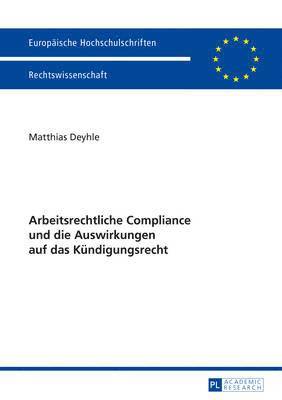 bokomslag Arbeitsrechtliche Compliance Und Die Auswirkungen Auf Das Kuendigungsrecht