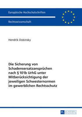 bokomslag Die Sicherung Von Schadensersatzanspruechen Nach § 101b Urhg Unter Mitberuecksichtigung Der Jeweiligen Schwesternormen Im Gewerblichen Rechtsschutz