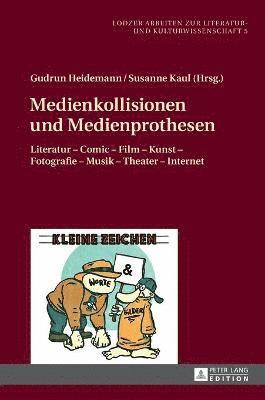 Gudrun Heidemann, Susanne Kaul - Medienkollisionen und Medienprothesen, Inbunden