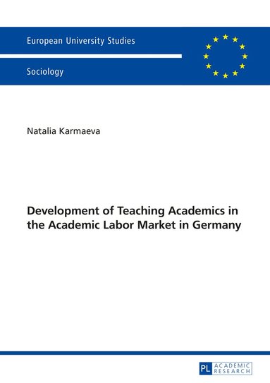 Natalia Karmaeva - Development of Teaching Academics in the Academic Labor Market in Germany, Häftad