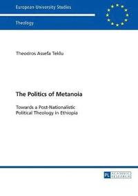 bokomslag The Politics of Metanoia