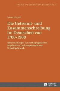bokomslag Die Getrennt- und Zusammenschreibung im Deutschen von 1700-1900
