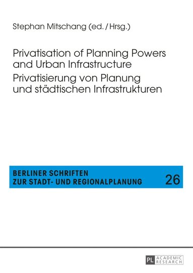 bokomslag Privatisation of Planning Powers and Urban Infrastructure- Privatisierung von Planung und staedtischen Infrastrukturen