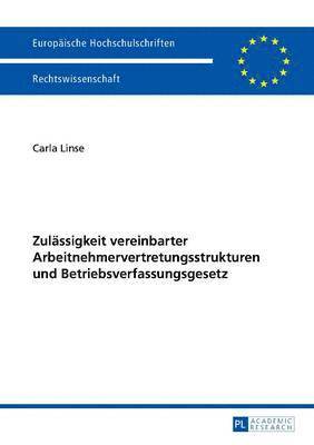 bokomslag Zulaessigkeit Vereinbarter Arbeitnehmervertretungsstrukturen Und Betriebsverfassungsgesetz