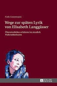 bokomslag Wege zur spaeten Lyrik von Elisabeth Langgaesser