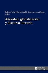 bokomslag Alteridad, Globalizaciaon y Discurso Literario