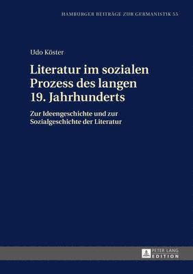 Udo Köster, Jörg Schönert - Literatur Im Sozialen Prozess Des Langen 19. Jahrhunderts, Inbunden