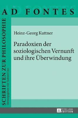 bokomslag Paradoxien der soziologischen Vernunft und ihre Ueberwindung