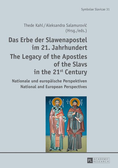 Thede Kahl, Aleksandra Salamurović - Das Erbe der Slawenapostel im 21. Jahrhundert / The Legacy of the Apostles of the Slavs in the 21st Century, Inbunden