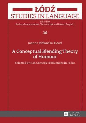 Joanna Jabłońska-Hood, Joanna Jablonska-Hood, Joanna Jab¿o¿ska-Hood, Lukasz Bogucki, Barbara Lewandowska-Tomaszczyk - Conceptual Blending Theory of Humour, Inbunden