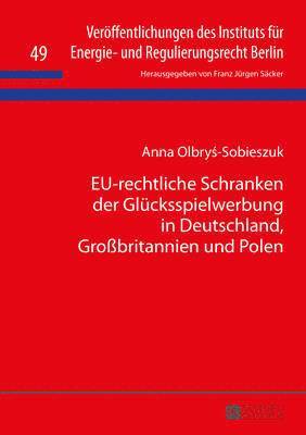 Eu-Rechtliche Schranken Der Gluecksspielwerbung in Deutschland, Grobritannien Und Polen 1