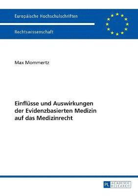 bokomslag Einfluesse und Auswirkungen der Evidenzbasierten Medizin auf das Medizinrecht