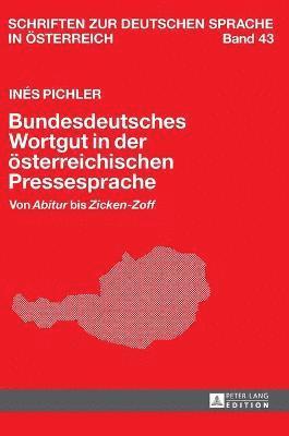 Inés Pichler, Alexandra N Lenz, Peter Wiesinger - Bundesdeutsches Wortgut in der oesterreichischen Pressesprache, Inbunden