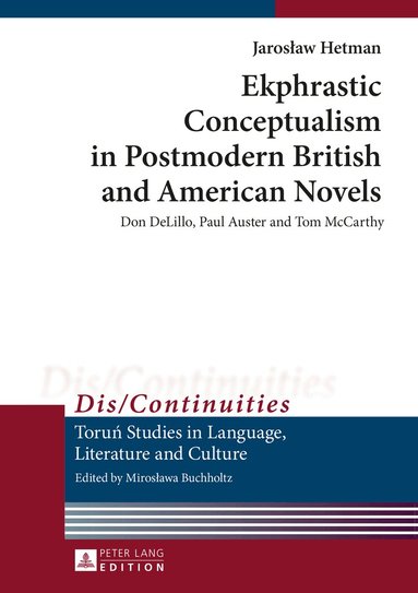 Jarosław Hetman - Ekphrastic Conceptualism in Postmodern British and American Novels, Inbunden