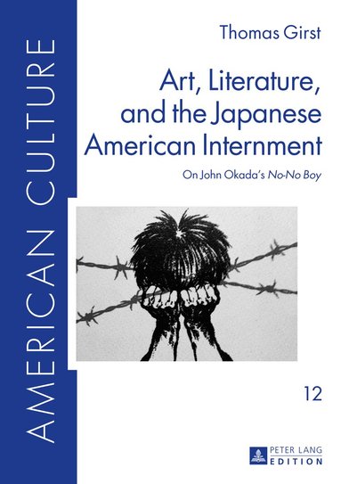Thomas Girst - Art, Literature, and the Japanese American Internment, Inbunden