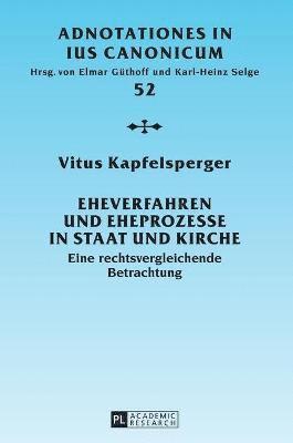 Vitus Kapfelsperger, Elmar Güthoff, Karl-Heinz Selge - Eheverfahren und Eheprozesse in Staat und Kirche, Inbunden