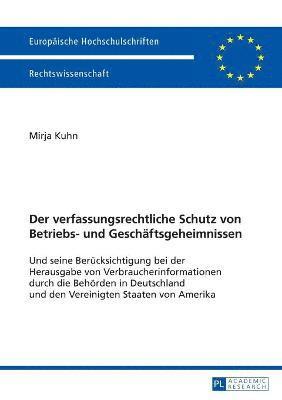 Der verfassungsrechtliche Schutz von Betriebs- und Geschaeftsgeheimnissen 1