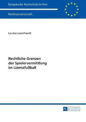 bokomslag Rechtliche Grenzen Der Spielervermittlung Im Lizenzfußball