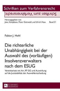 bokomslag Die richterliche Unabhängigkeit bei der Auswahl des (vorläufigen) Insolvenzverwalters nach dem ESUG
