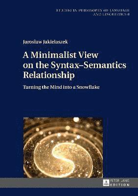 bokomslag A Minimalist View on the SyntaxSemantics Relationship