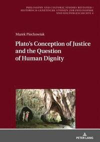 bokomslag Platos Conception of Justice and the Question of Human Dignity