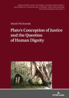 Platos Conception of Justice and the Question of Human Dignity 1