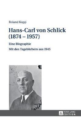 Roland Kopp - Hans-Carl von Schlick (1874-1957), Inbunden