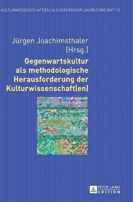 bokomslag Gegenwartskultur ALS Methodologische Herausforderung Der Kulturwissenschaft(en)