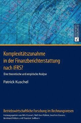 Patrick Kuschel, Rolf Uwe Fülbier - Komplexitaetszunahme in der Finanzberichterstattung nach IFRS?, Inbunden