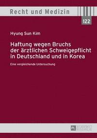 bokomslag Haftung Wegen Bruchs Der Aerztlichen Schweigepflicht in Deutschland Und in Korea