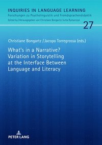 bokomslag What's in a Narrative? Variation in Storytelling at the Interface Between Language and Literacy