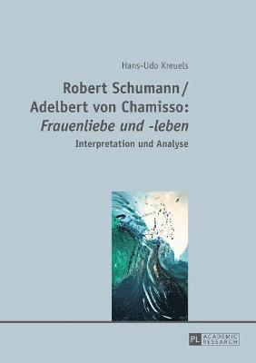 bokomslag Robert Schumann / Adelbert von Chamisso