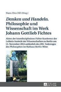 bokomslag Denken und Handeln. Philosophie und Wissenschaft im Werk Johann Gottlieb Fichtes