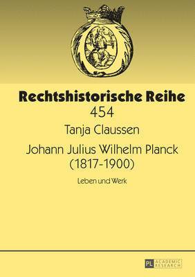 Tanja Claussen, Rudolf Meyer-Pritzl - Johann Julius Wilhelm Planck (1817-1900), Inbunden