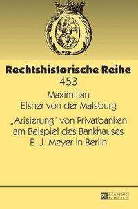 bokomslag Arisierung Von Privatbanken Am Beispiel Des Bankhauses E. J. Meyer in Berlin