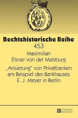 bokomslag Arisierung Von Privatbanken Am Beispiel Des Bankhauses E. J. Meyer in Berlin