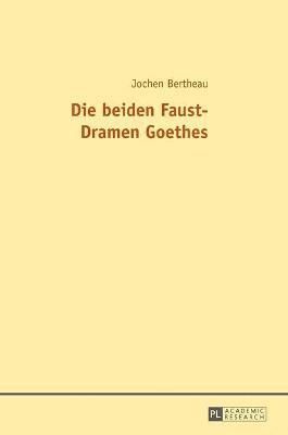 Jochen Bertheau - Die Beiden Faust-Dramen Goethes, Inbunden