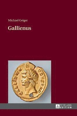 Michael Geiger - Gallienus, Inbunden