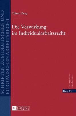 bokomslag Die Verwirkung Im Individualarbeitsrecht