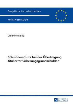 bokomslag Schuldnerschutz Bei Der Uebertragung Titulierter Sicherungsgrundschulden