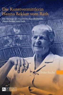 Ulrike Fuchs - Kunstvermittlerin Hanna Bekker vom Rath, Inbunden