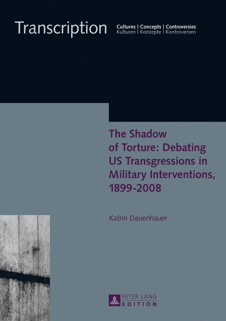 The Shadow of Torture: Debating US Transgressions in Military Interventions, 18992008 1