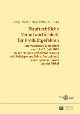 Georg Freund, Frauke Rostalski - Strafrechtliche Verantwortlichkeit Fuer Produktgefahren, Inbunden